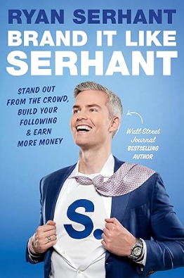 Brand It Like Serhant: Stand Out From the Crowd, Build Your Following, and Earn More Money - Epub + Converted Pdf